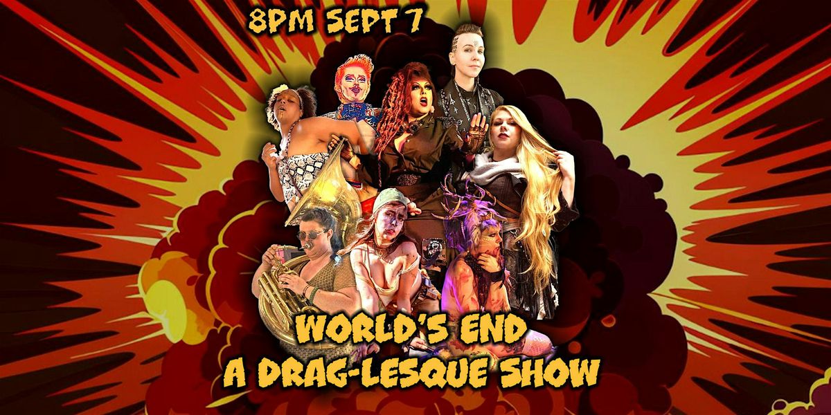World's End: A Drag-Lesque Show 8PM SEPT 7 AT BAR LUBITSCH WEST HOLLYWOOD
