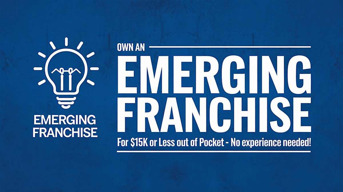 Own an Emerging Franchise for $15K or Less Out of Pocket