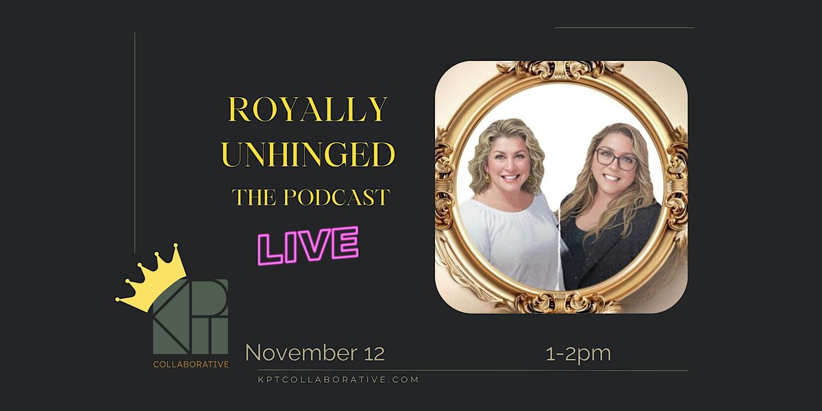 Royally Unhinged Podcast