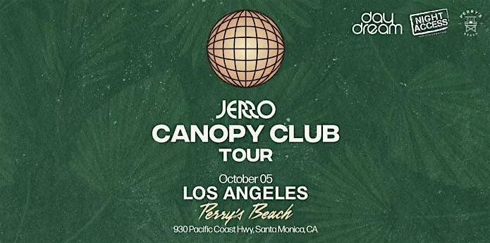 JERRO Presents Canopy Club Tour @ Perry\u2019s Beach \u2022 Los Angeles \u2022Sun, Oct 5th
