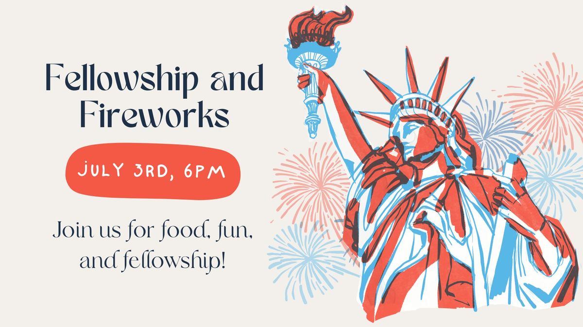 Fellowship and Fireworks