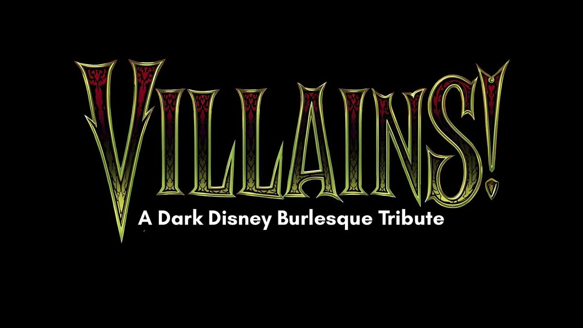 Villians!  A Dark Disney Burlesque Tribute