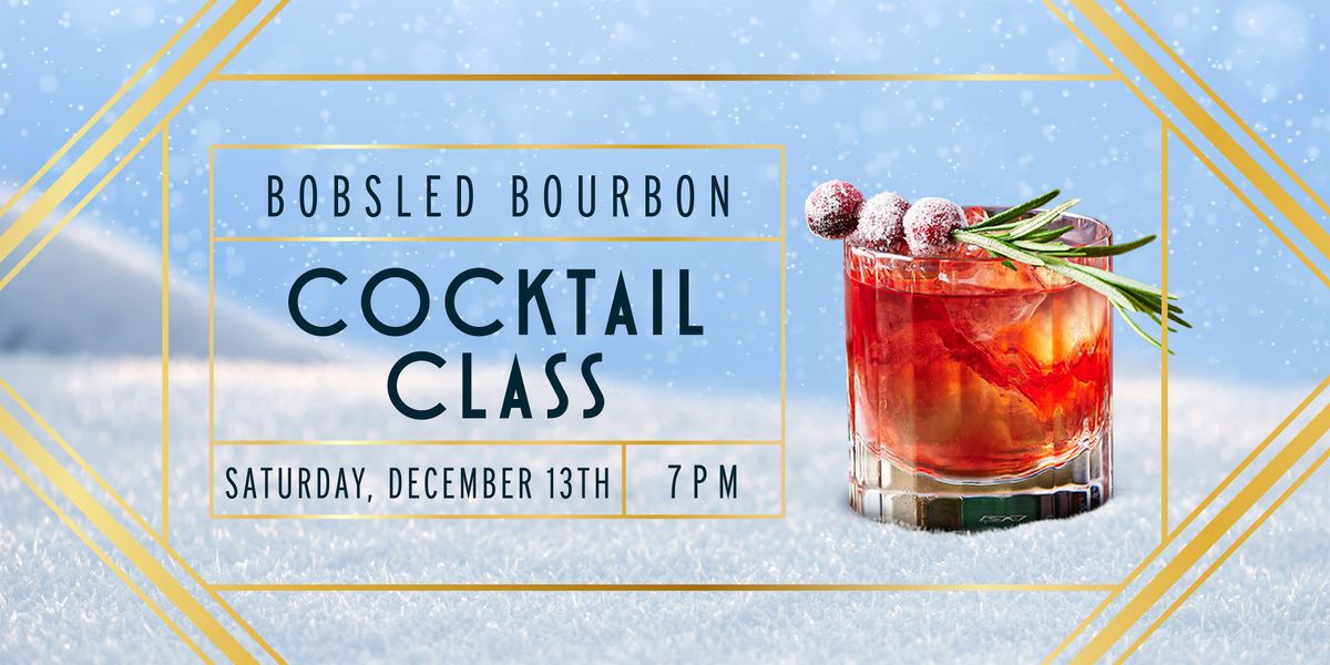 Bobsled Bourbon Cocktail Class