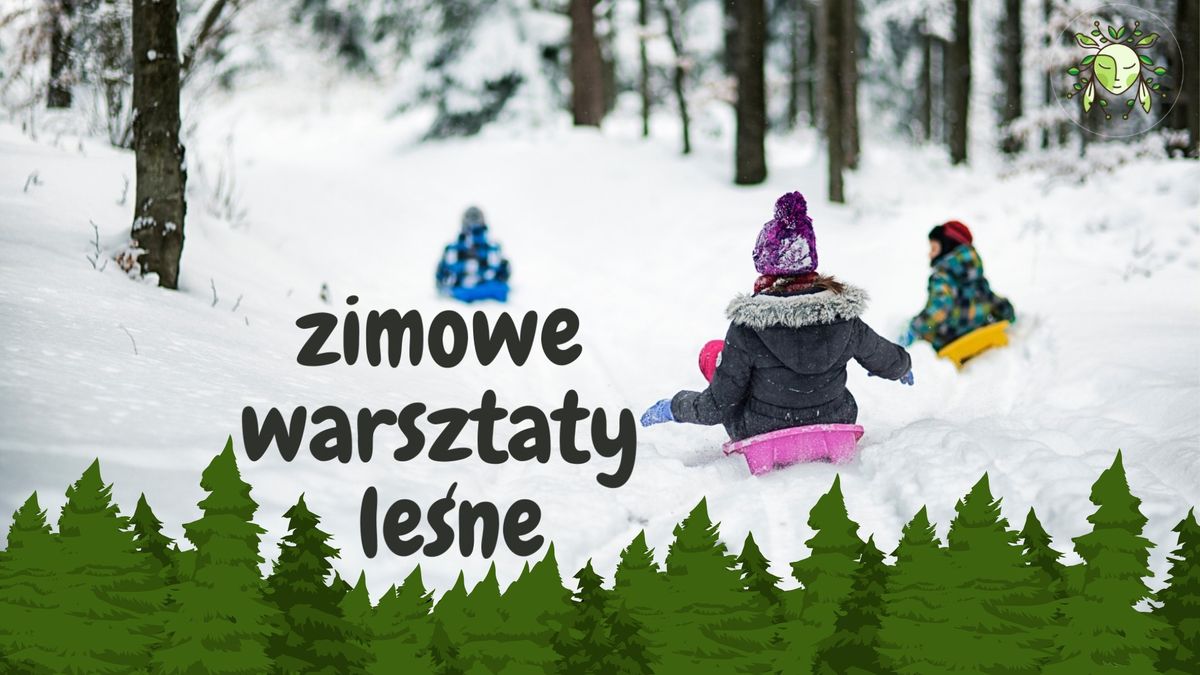 Zimowe Warsztaty Le\u015bne - ferie w Rusi