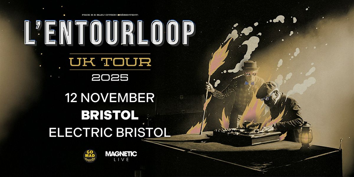 L'ENTOURLOOP UK TOUR - BRISTOL
