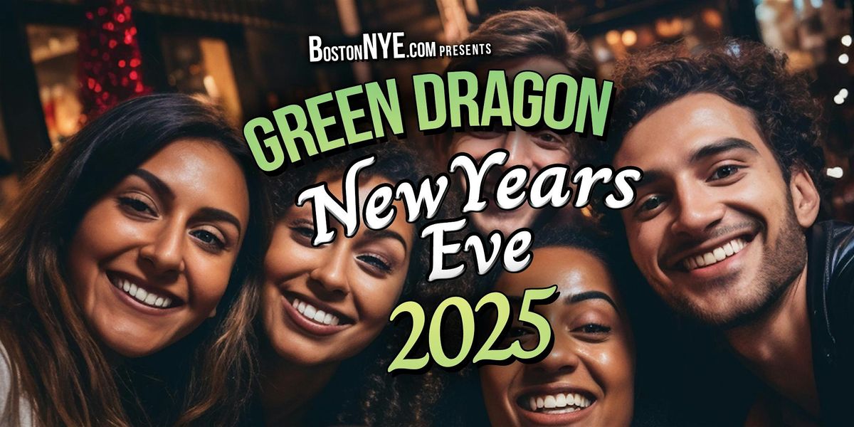 GREEN DRAGON - New Years Eve 2025- (Faneuil Hall)