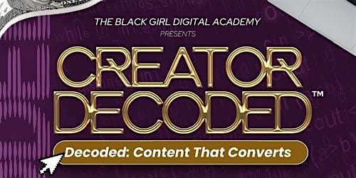 Creator DeCoded\u2122: Content That Converts