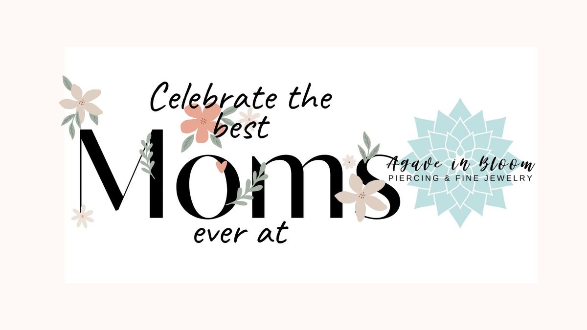 Mother's Day Events & Sales with Agave in Bloom!