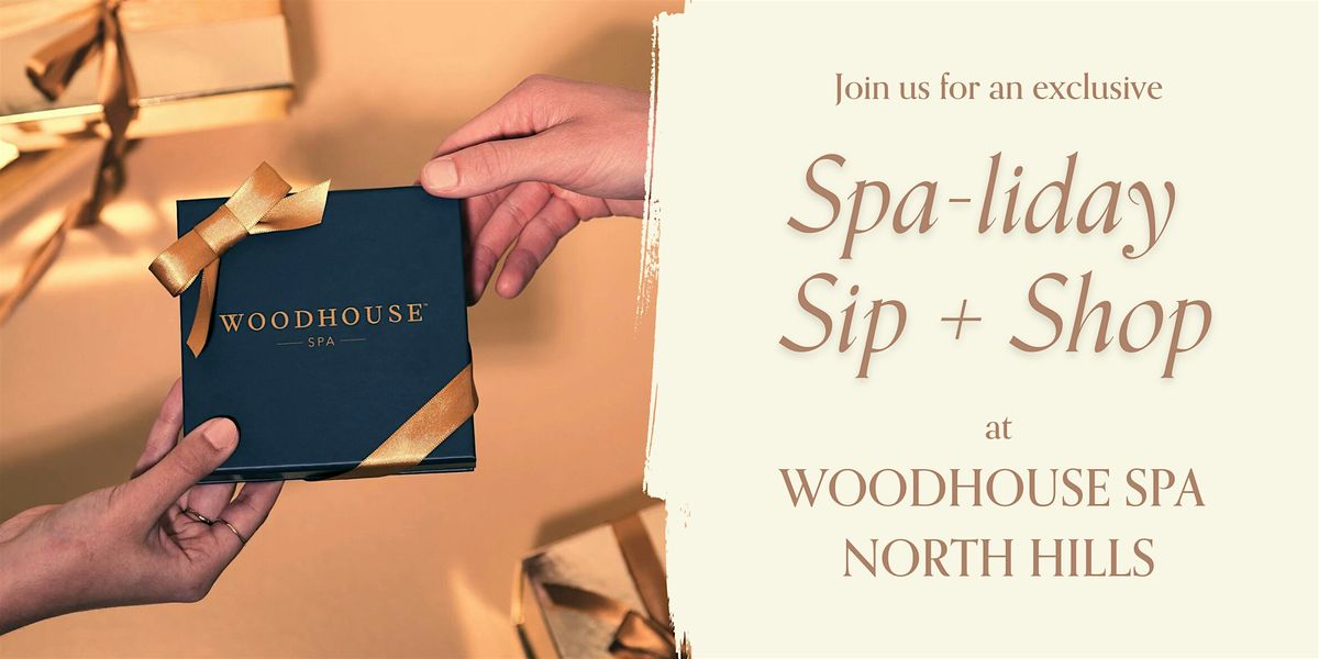 Spa-liday Sip and Shop at Woodhouse Spa North Hills 2024