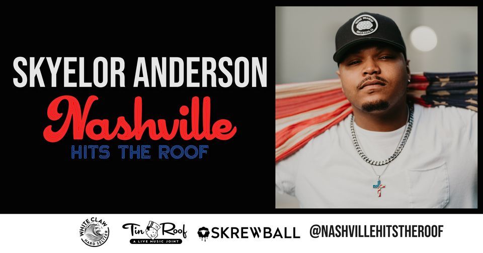 Skyelor Anderson - Nashville Hits the Roof!