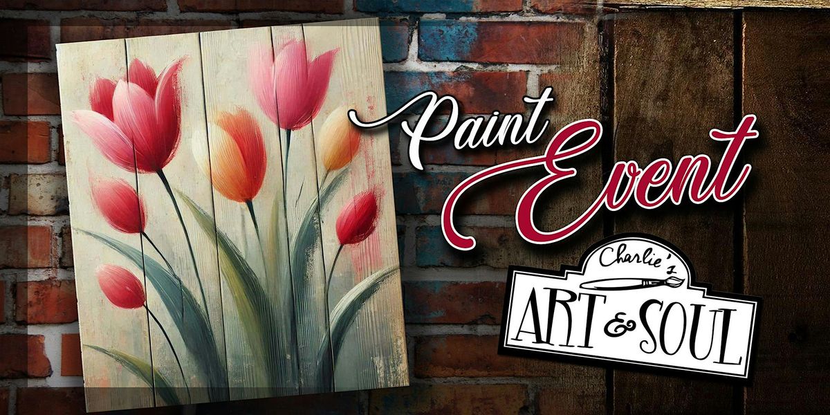 Tulips Wood Painting Event @Stone House Urban Winery!