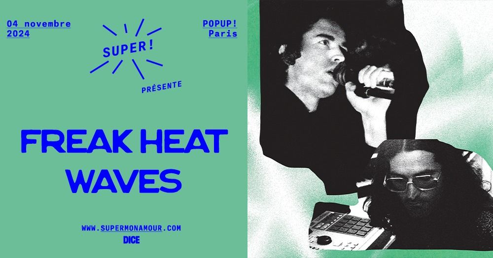 Super! \u2014 Freak Heat Waves le 4 novembre 2024 au POPUP!