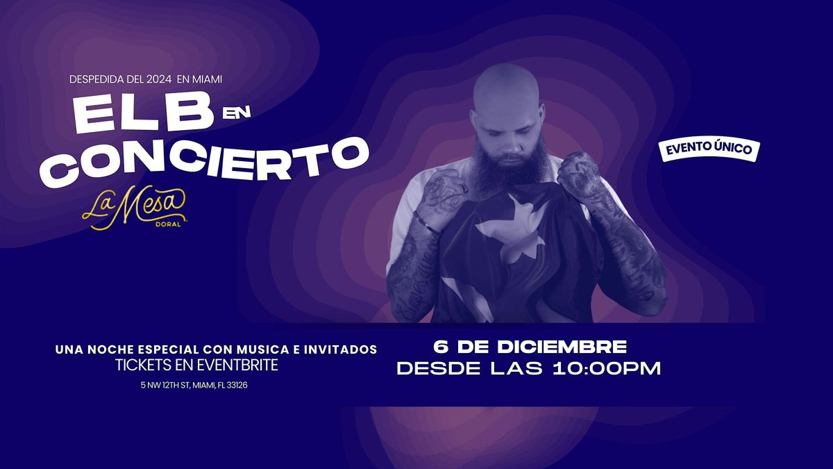 El B en Concierto | 6 de diciembre| La Mesa,Doral