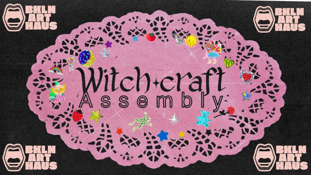 Witch*craft Assembly - An evening of DIY enchantment