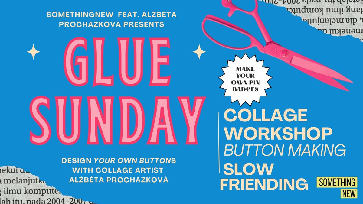 GLUE SUNDAY (Collage+ Button making workshop)