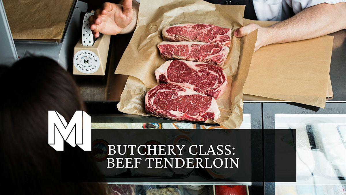 Butchery Class: Beef Tenderloin