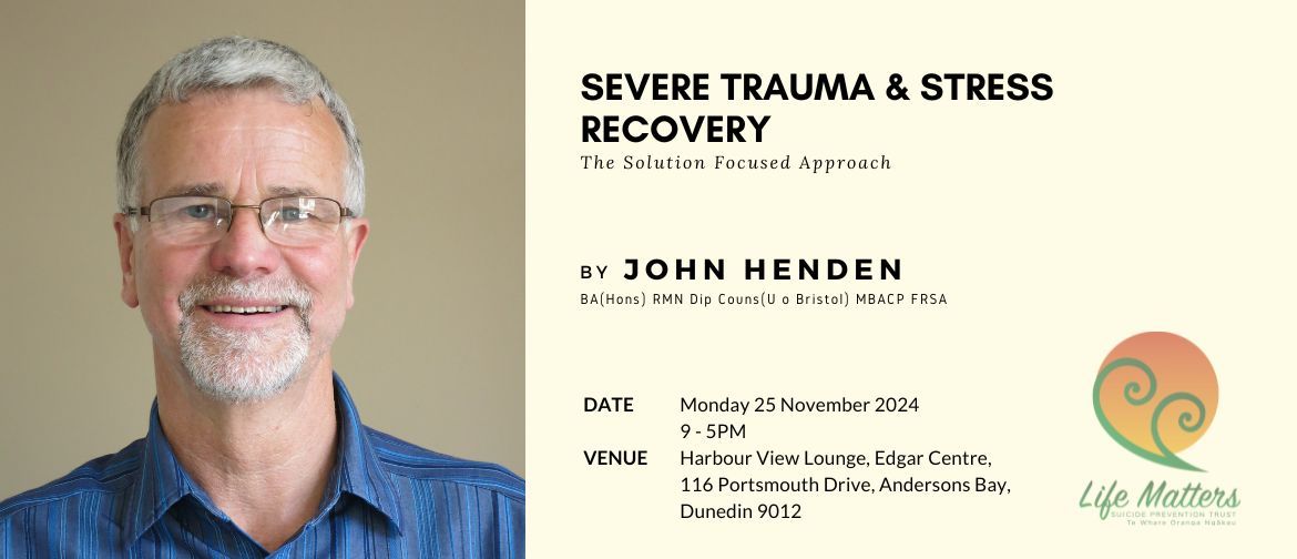 John Henden - Severe Trauma & Stress Recovery: The Solution Focused Approach