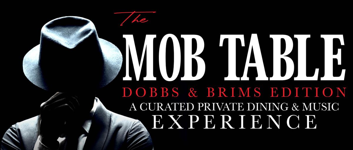 The Mob Table - Dobbs & Brims Edition A Curated Infused Dinner