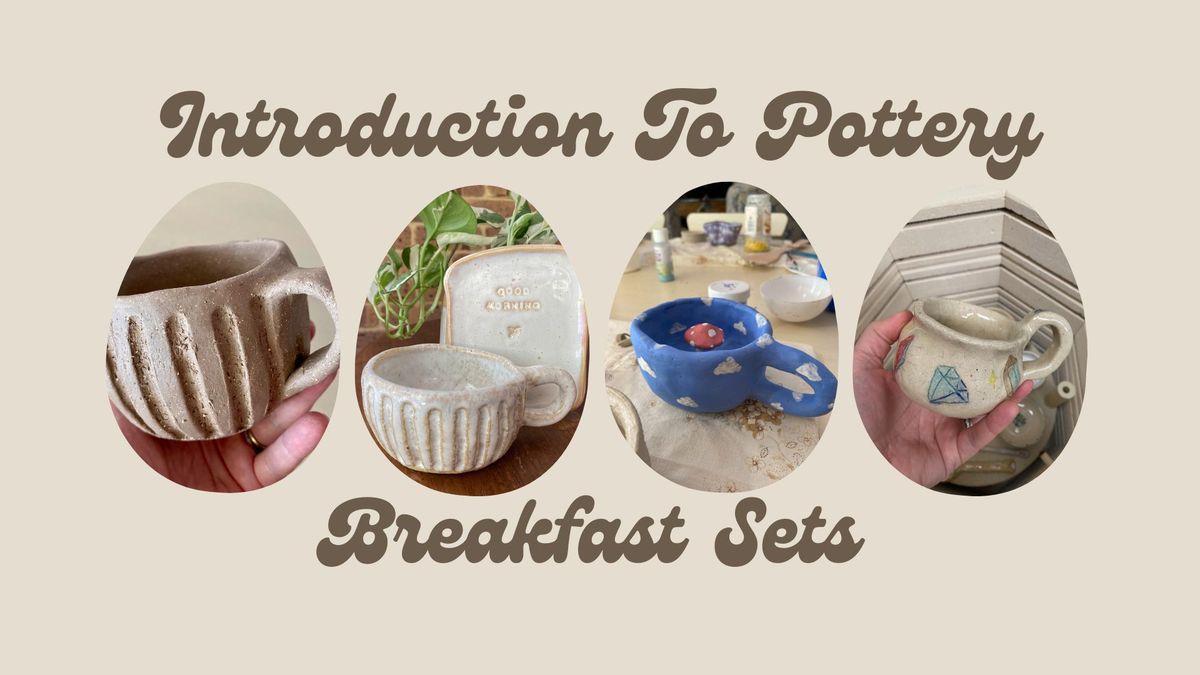 Introduction to Pottery - Breakfast Sets