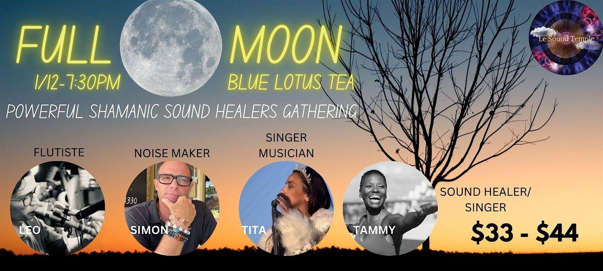 FULL MOON - BLUE LOTUS - SPECTACULAR SHAMANIC SOUND HEALERS -