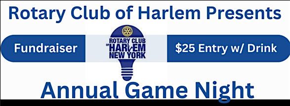 Rotary Club of Harlem - 2nd Annual Game Night