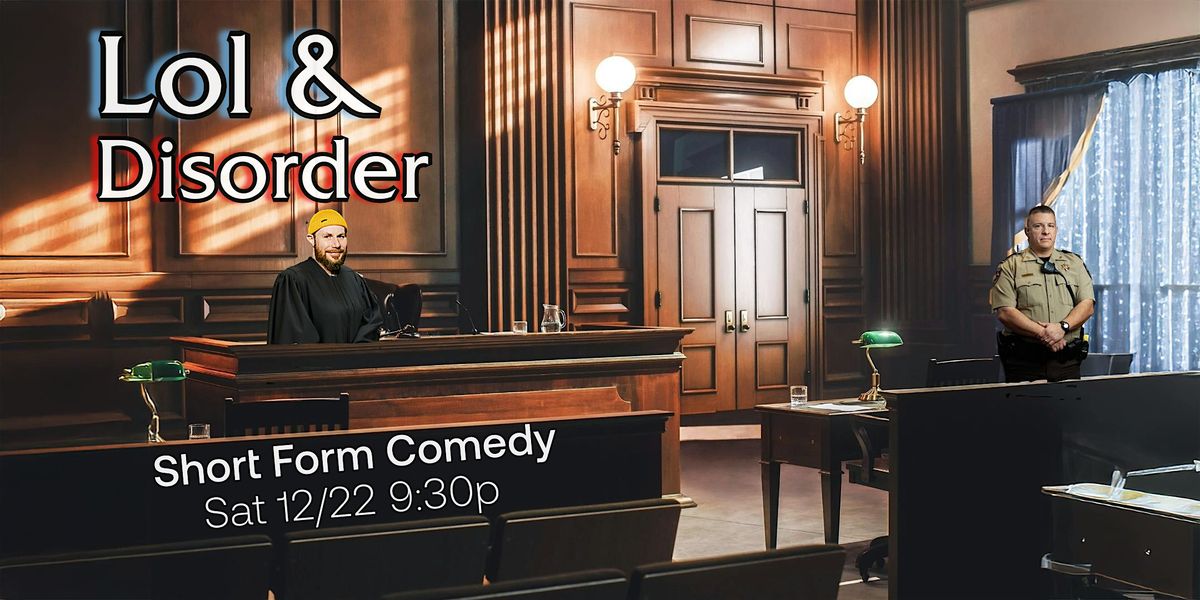 Lol and Disorder: An Improvised Comedy