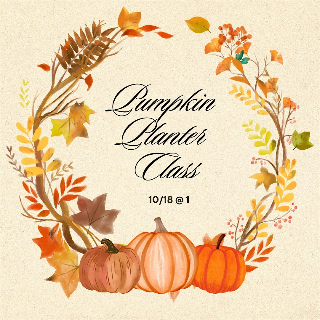 Pumpkin Planter Class