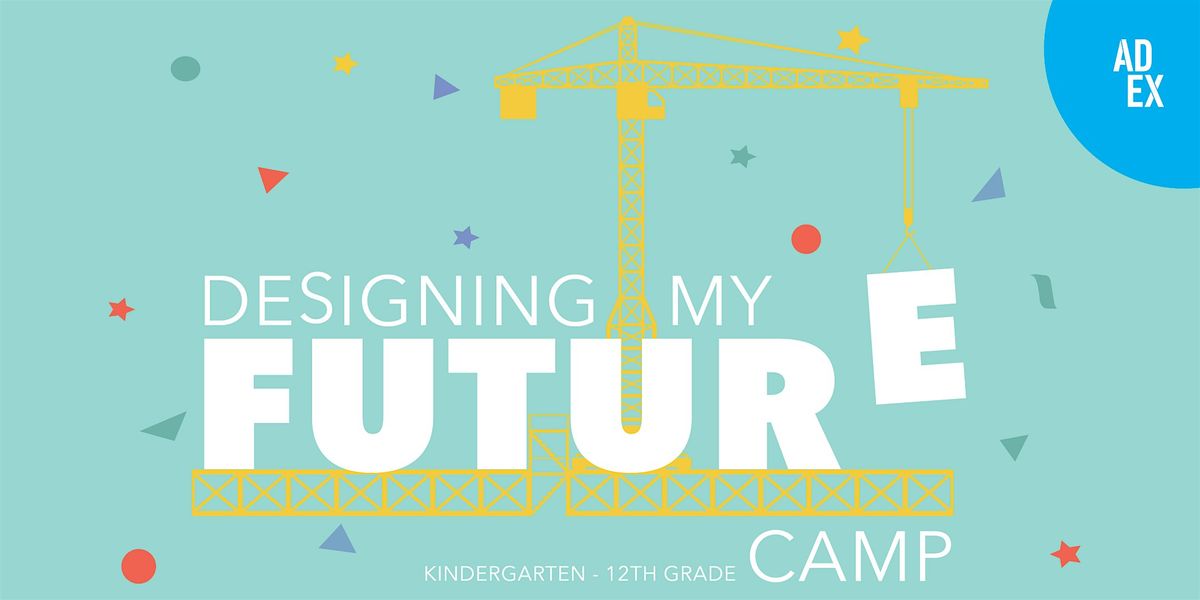 Designing My Future: AD EX Spring Camp for Ages 10 to 13