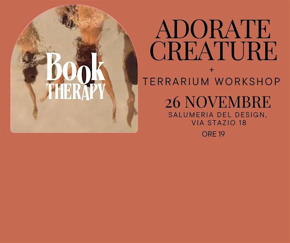 Book Therapy Club: Adorate Creature + terrarium workshop con La Fioreria