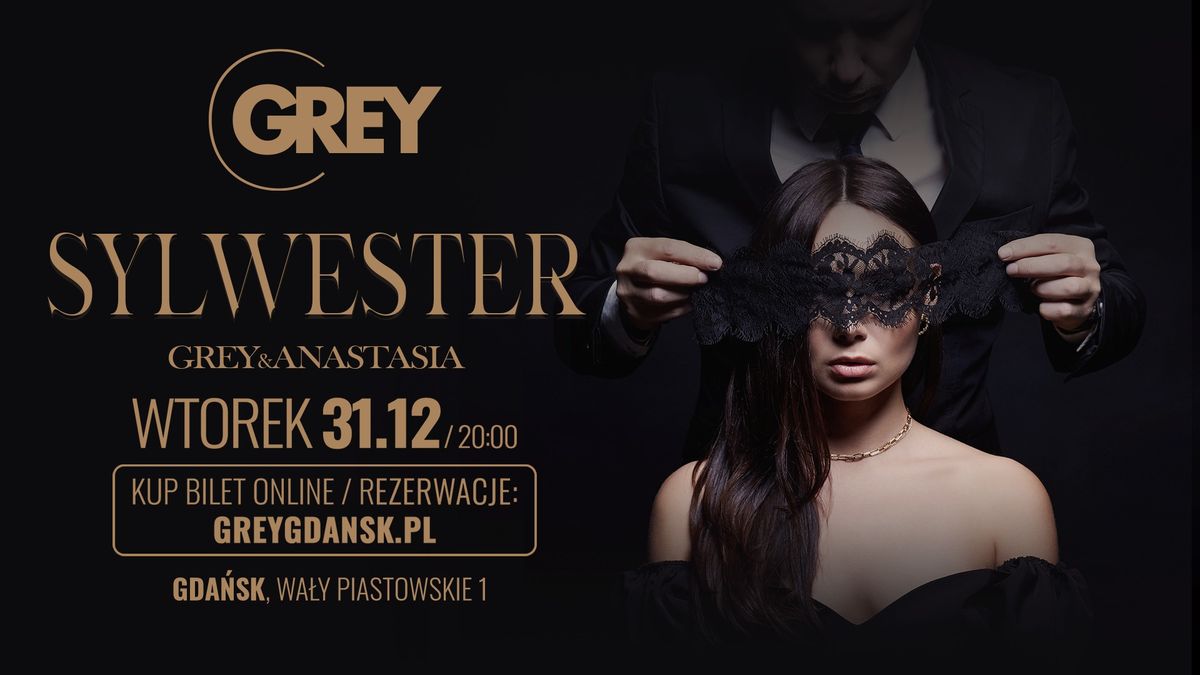 SYLWESTER 2024 ? \u25aa 31.12, 20:00 \u25aa GREY GDA\u0143SK