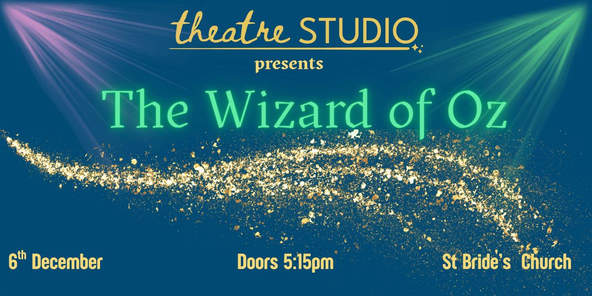 Theatre Studio presents the Wizard of Oz!