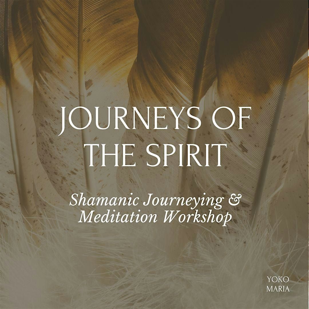 Journeys of the Spirit - Shamanic Journeying Meditation Workshop
