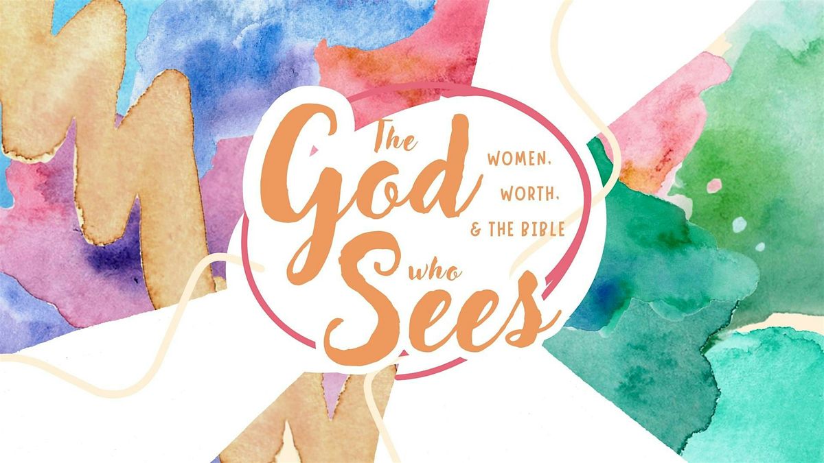 The God Who Sees: women, worth and the Bible