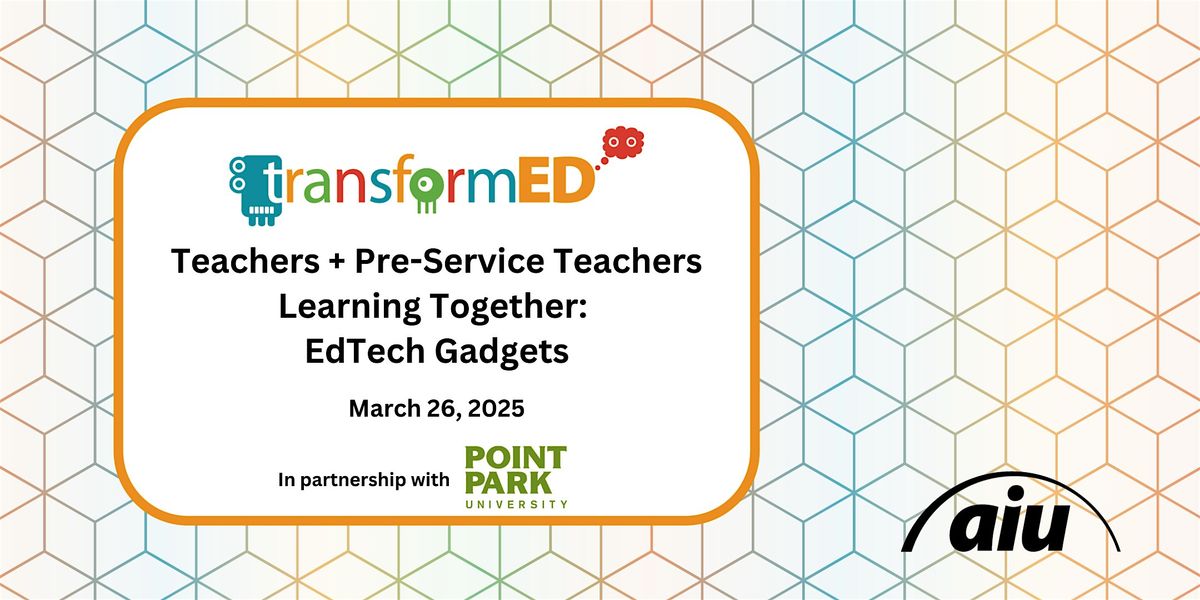 Teachers + Pre-Service Teachers Learning Together: EdTech Gadgets