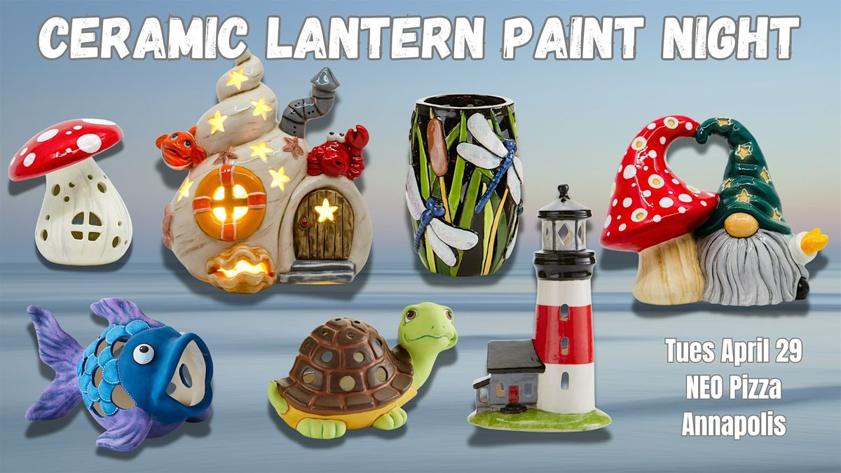 Ceramic Lantern Paint Party @ NEO Pizza Annapolis  w\/Maryland Craft Parties