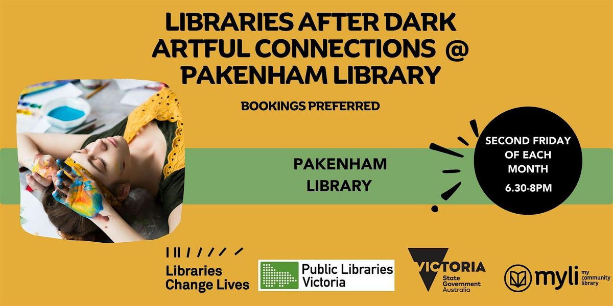 Libraries After Dark -Artful Connections @ Pakenham library