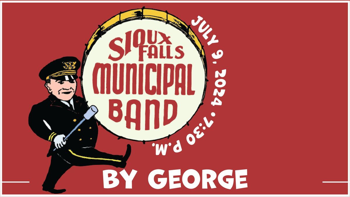 Sioux Falls Municipal Band presents By George
