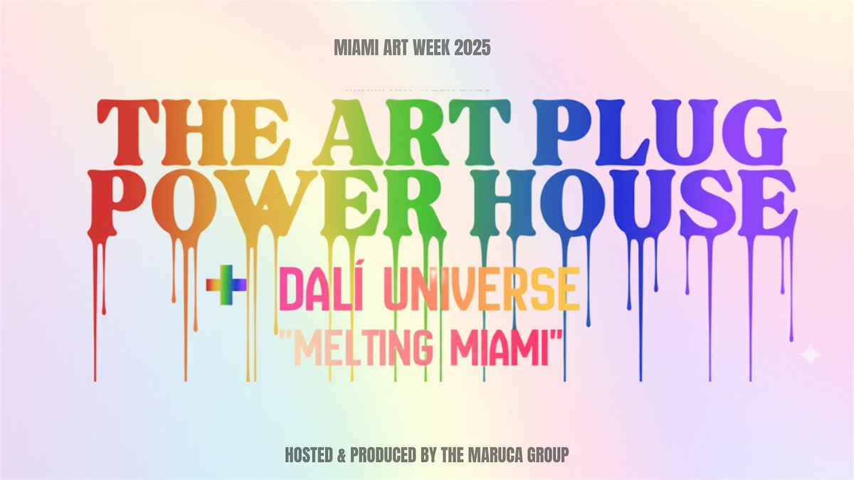 SATURDAY PASS FOR ART PLUG POWER HOUSE MIAMI ART WEEK 2025 "MELTING MIAMI"