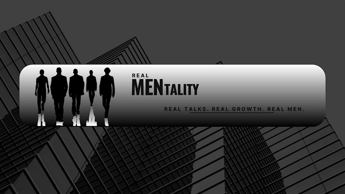 Real MENtality || Real Men. Real Stories. No Ego. Just Forward Motion.