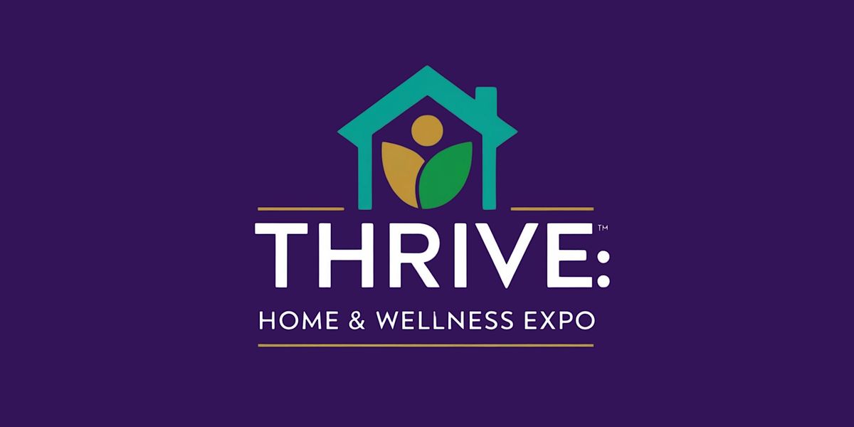 THRIVE Home & Wellness Expo March 1 & 2, Racine, Wisconsin