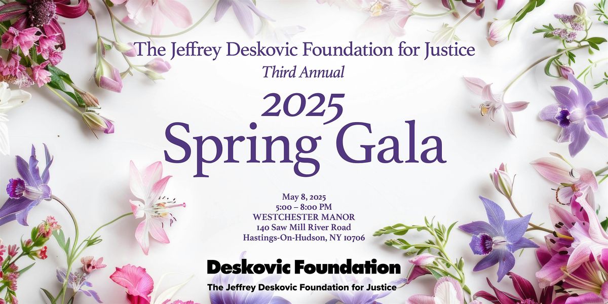 The Jeffrey Deskovic Foundation for Justice Spring 2025 Spring Gala