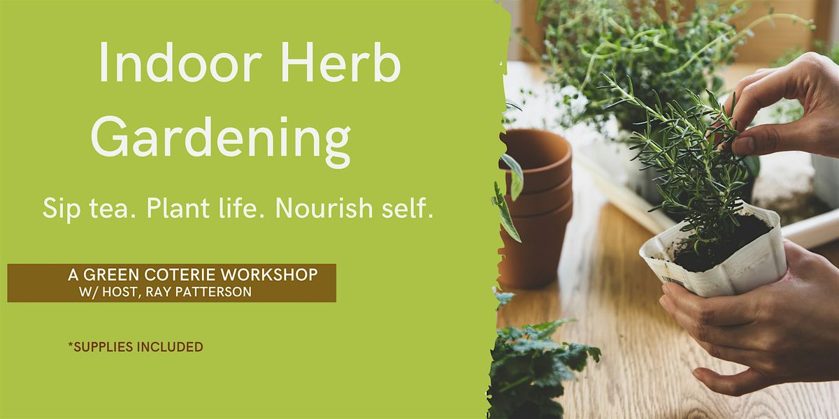 Grow Your Own Wellness:  Indoor Herb Gardening Workshop