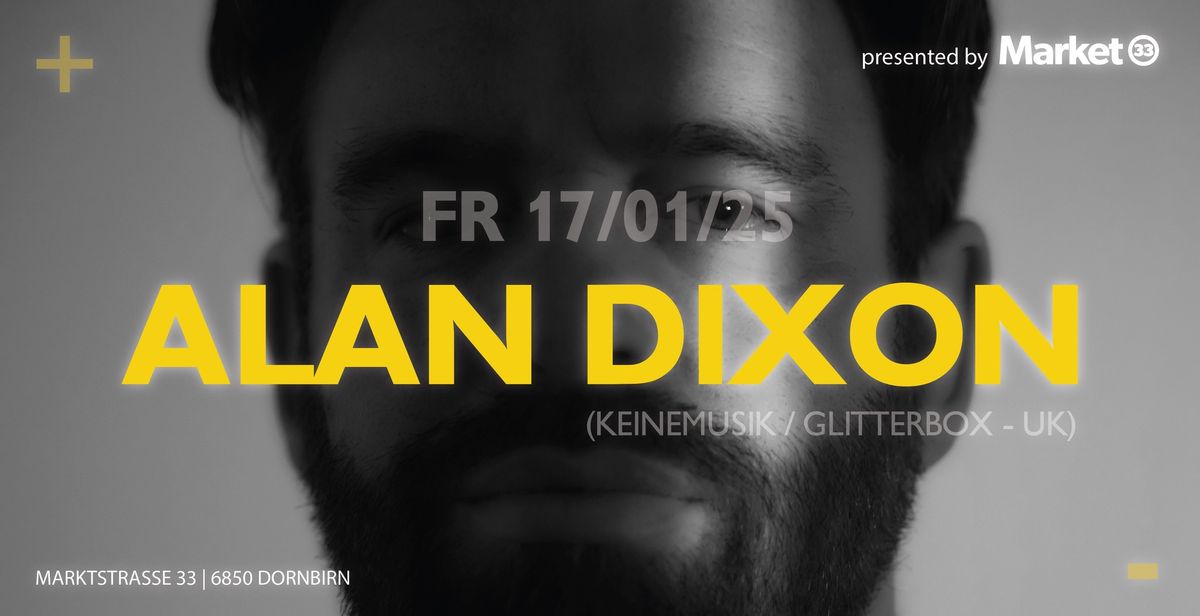 ALAN DIXON (KEINEMUSIK \/ GLITTERBOX - UK) at MARKET33