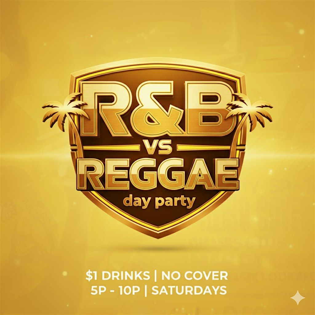 R&B vs REGGAE \u2022Day Party | $1 Drinks - Live Band  & DJs