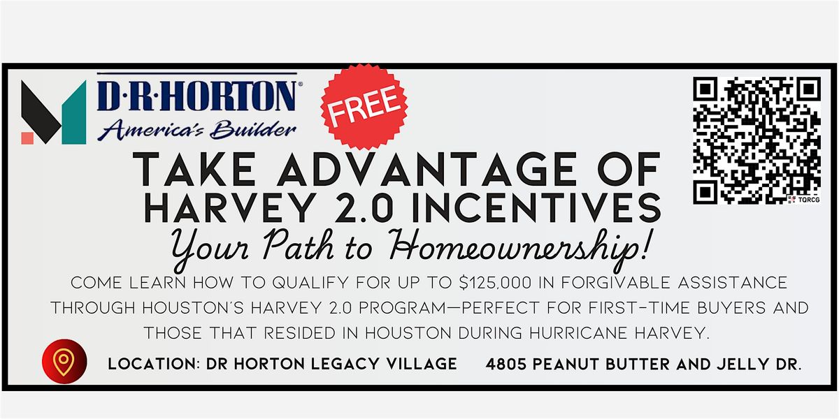 Take Advantage of Harvey 2.0 Incentives- Your Path to Homeownership!