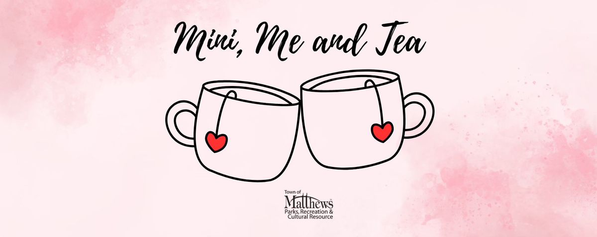 Mini, Me, and Tea