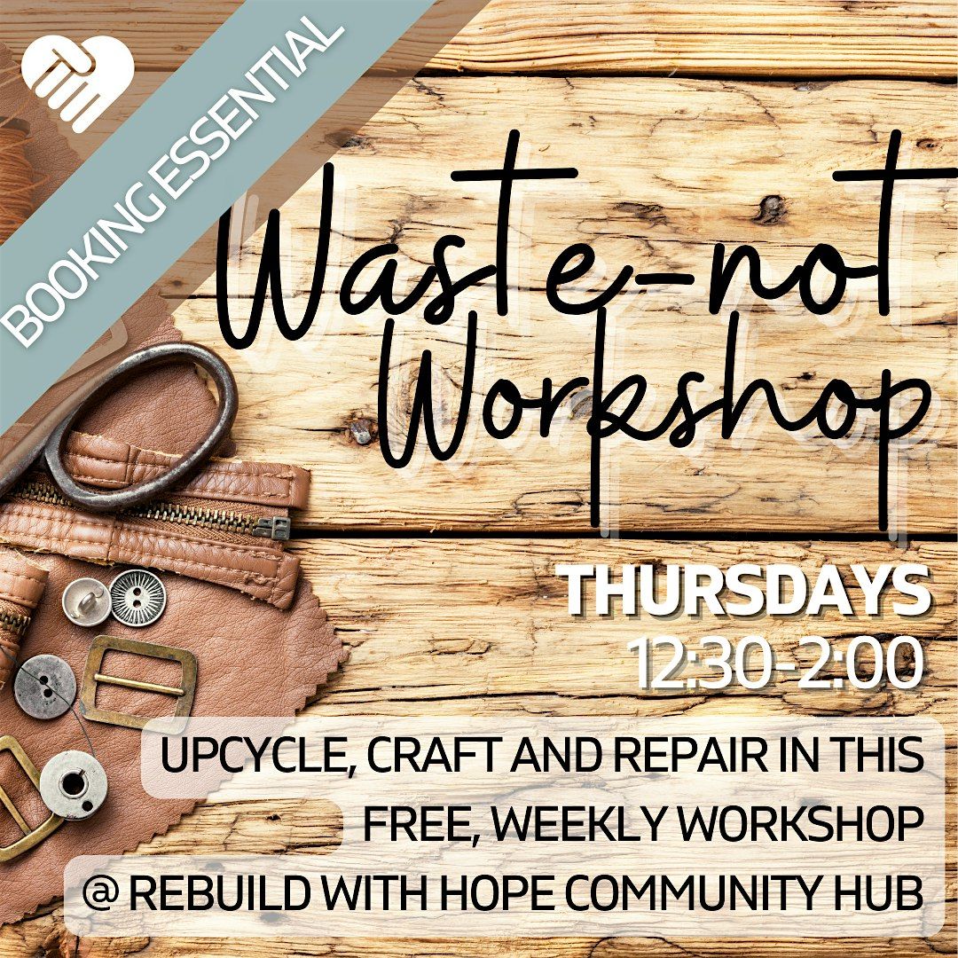 Waste-Not Workshop