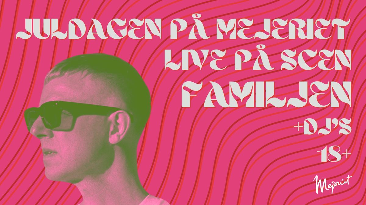 Juldagsklubb - Live: Familjen + DJ's - Mejeriet, Lund