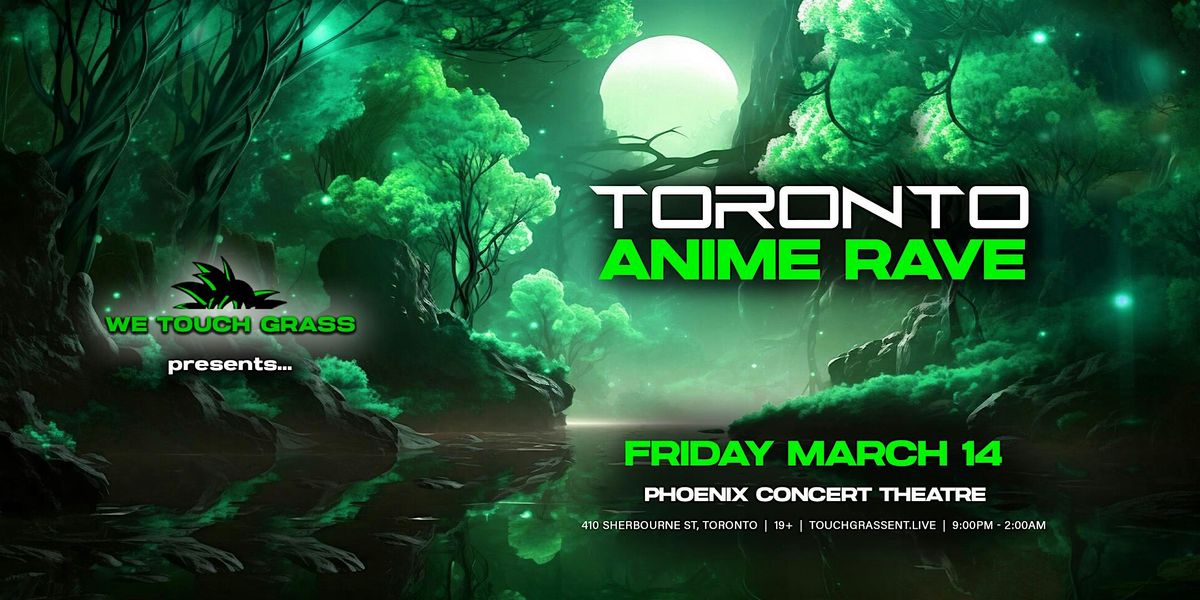 #WeTouchGrass presents: TORONTO Anime Rave