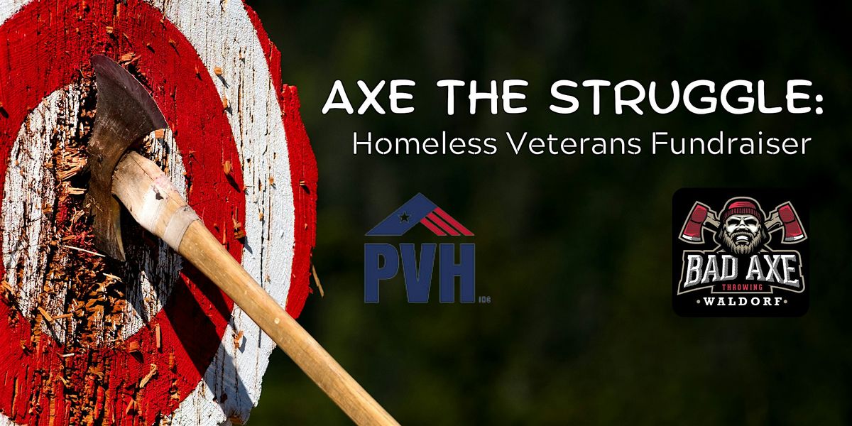 Axe the Struggle: Help Homeless Veterans